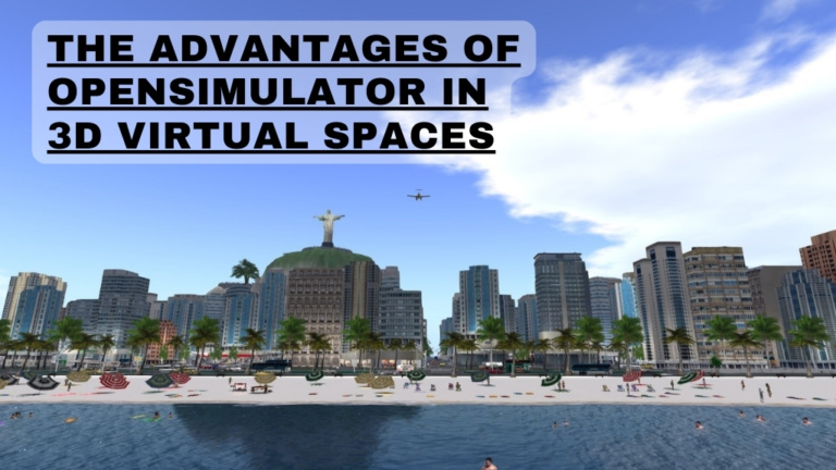 The Advantages of Opensimulator in 3D Virtual Spaces