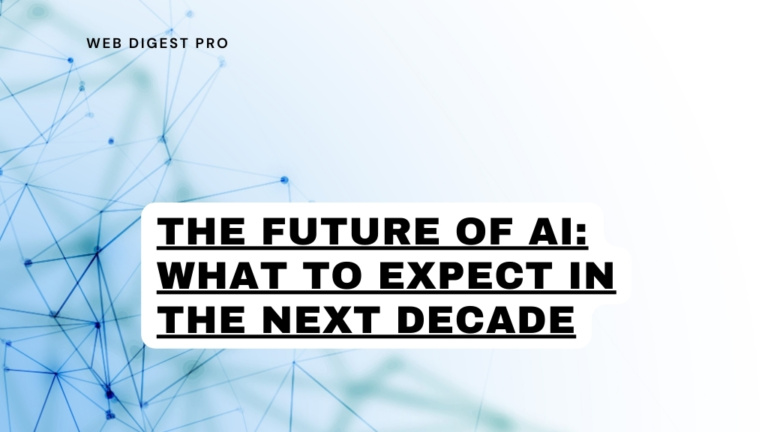 The Future of AI: What to Expect in the Next Decade