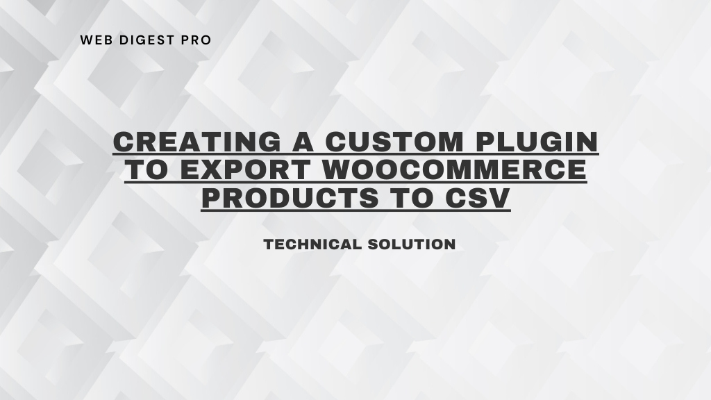 Creating a Custom Plugin to Export Woocommerce Products