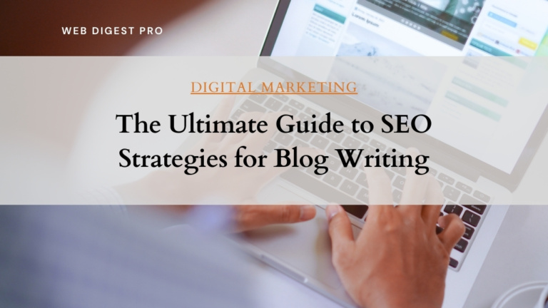 The Ultimate Guide to SEO Strategies for Blog Writing