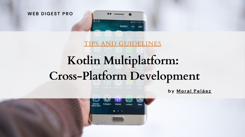 Kotlin Multiplatform: Cross-Platform Development for 2024